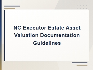Nc Executor's Guide to Estate Asset Valuation