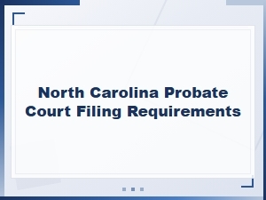 North Carolina Probate Filing Deadlines for Executors