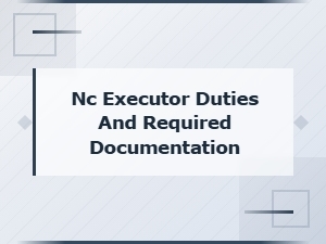 Nc Executor Duties and Required Legal Documentation
